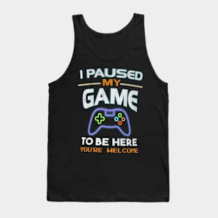 I Paused My Game  with  letters that Tank Top